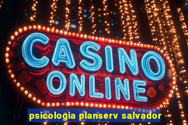 psicologia planserv salvador